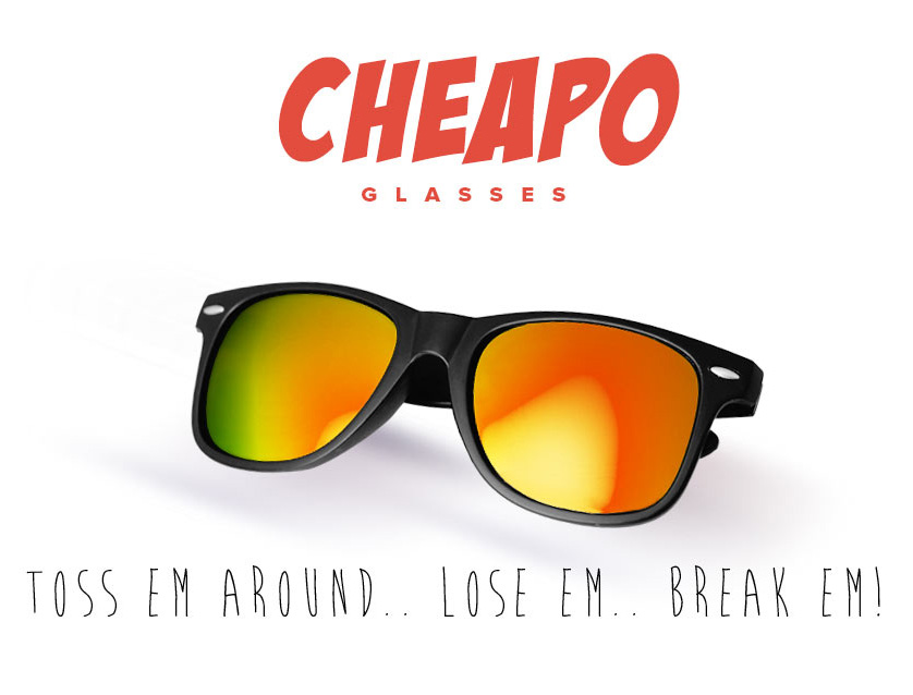 Promotional image for Cheapo Glasses. It shows a pair of black-framed sunglasses with reflective orange and yellow lenses. Above the glasses, the text reads 'CHEAPO GLASSES' in a bold, red font. Below the glasses, the tagline is 'TOSS EM AROUND.. LOSE EM.. BREAK EM!'